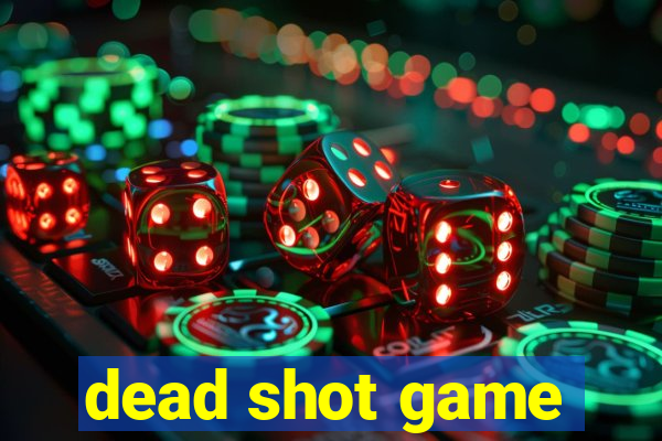 dead shot game