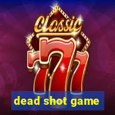 dead shot game