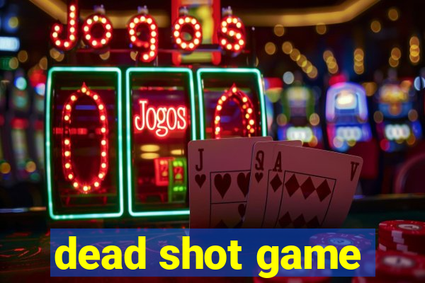 dead shot game