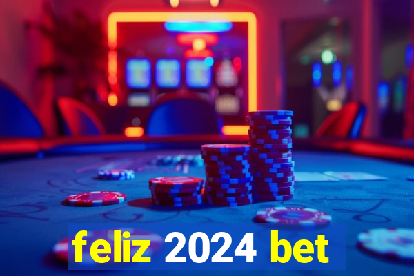 feliz 2024 bet