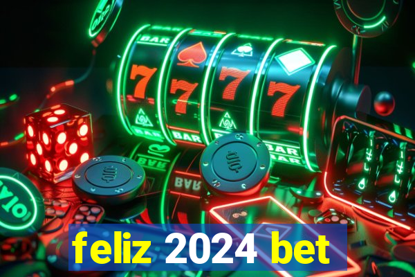 feliz 2024 bet
