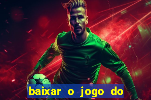 baixar o jogo do candy crush