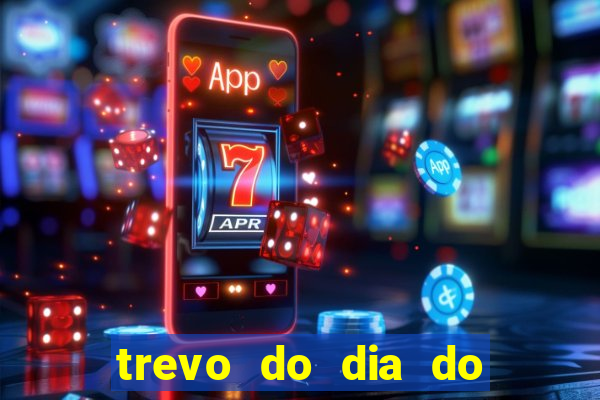 trevo do dia do jogo do bicho