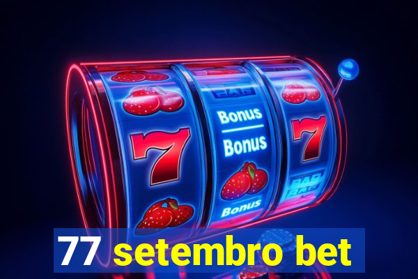 77 setembro bet