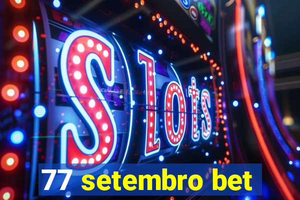 77 setembro bet
