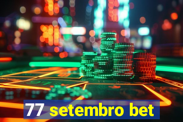 77 setembro bet