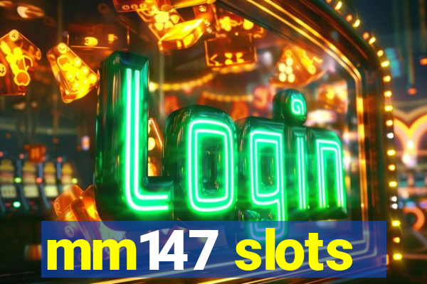 mm147 slots