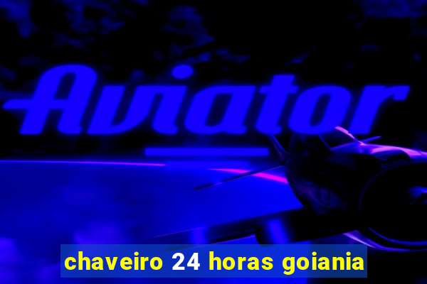 chaveiro 24 horas goiania