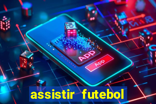 assistir futebol sem travar