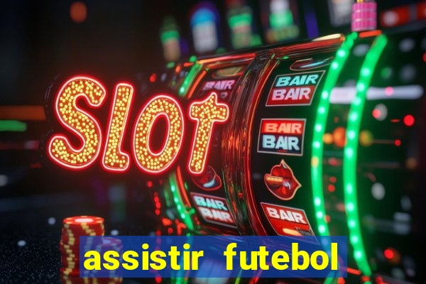 assistir futebol sem travar
