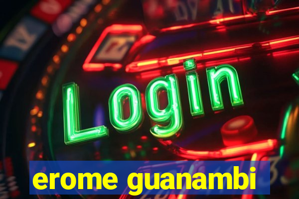 erome guanambi