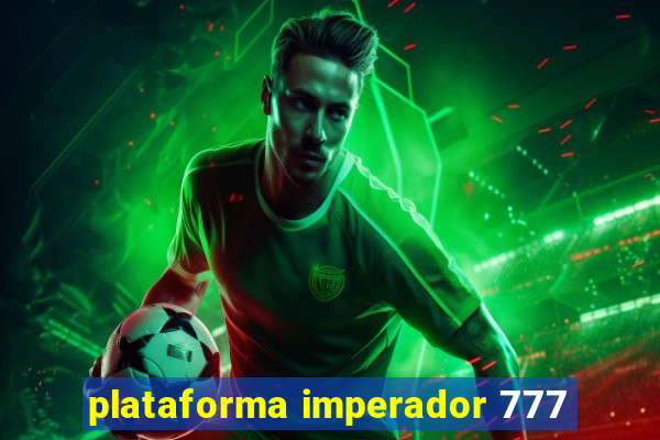 plataforma imperador 777