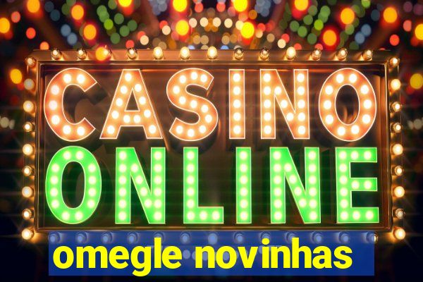 omegle novinhas