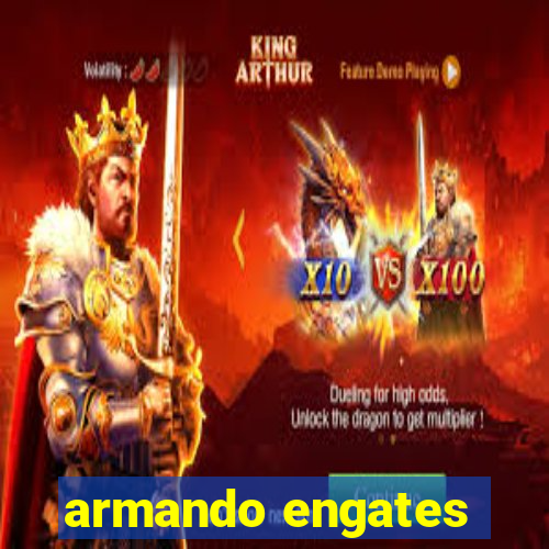 armando engates