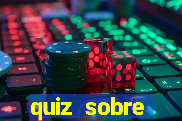quiz sobre conhecimentos gerais