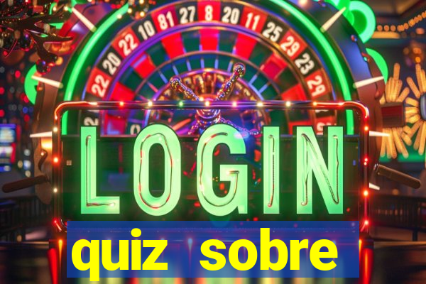 quiz sobre conhecimentos gerais