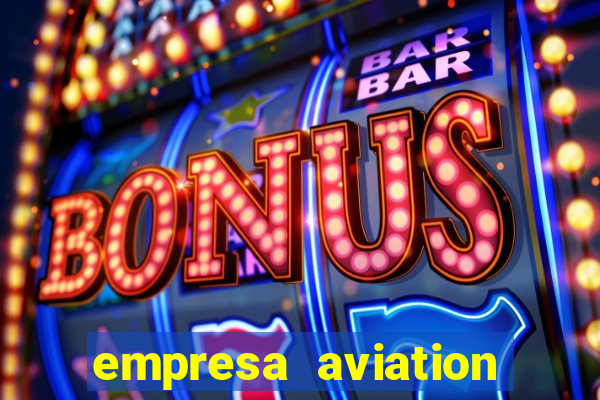 empresa aviation participacoes ltda