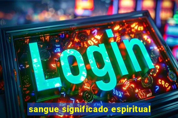sangue significado espiritual