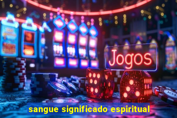 sangue significado espiritual