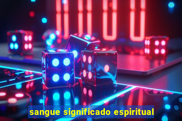 sangue significado espiritual