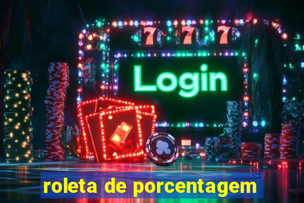roleta de porcentagem