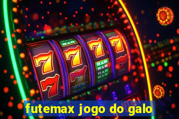 futemax jogo do galo