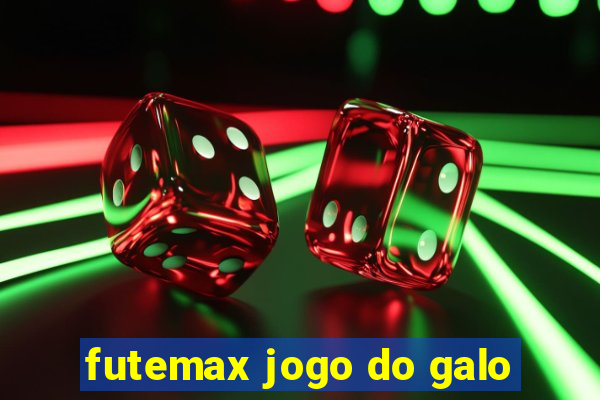 futemax jogo do galo