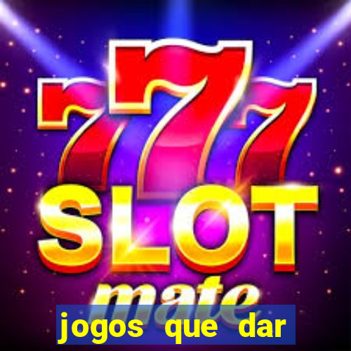 jogos que dar dinheiro de verdade