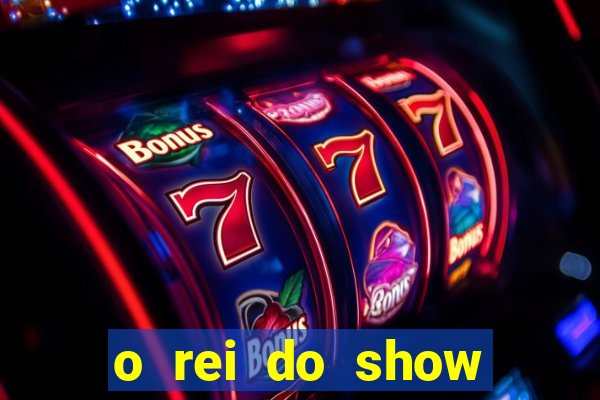 o rei do show filme completo dublado drive