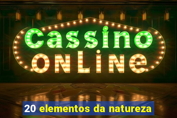 20 elementos da natureza