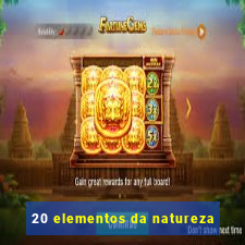 20 elementos da natureza