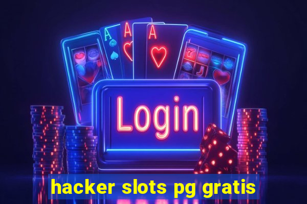 hacker slots pg gratis