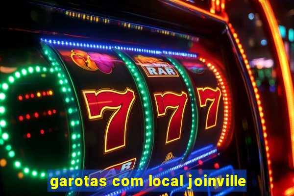 garotas com local joinville