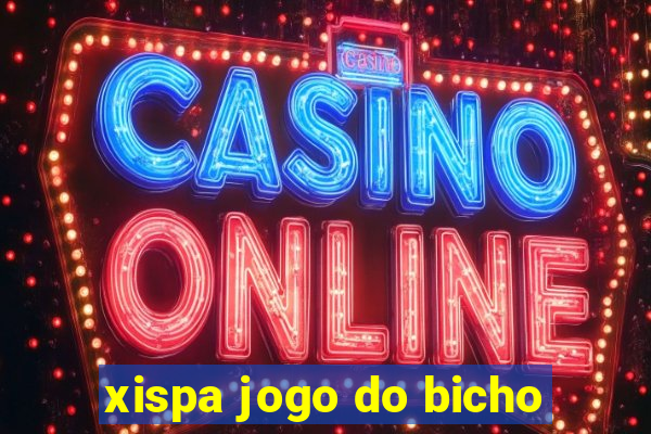 xispa jogo do bicho