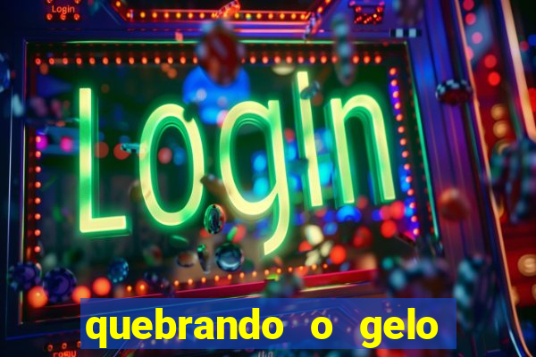 quebrando o gelo ler online