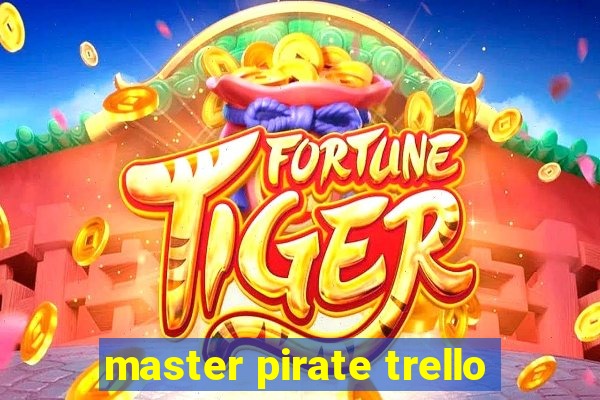 master pirate trello