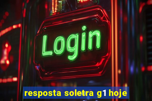 resposta soletra g1 hoje