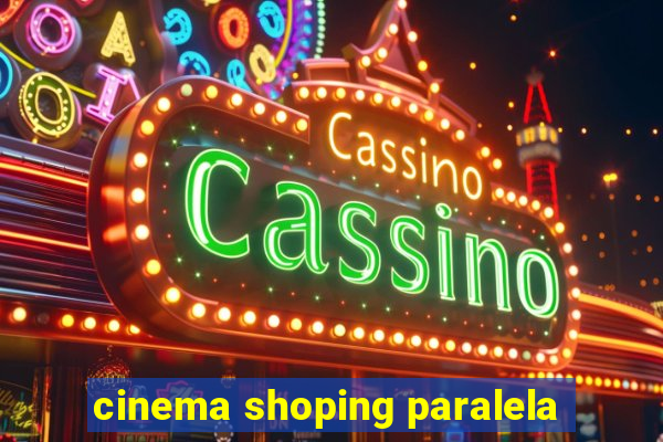cinema shoping paralela