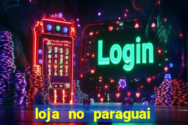 loja no paraguai que entrega no brasil