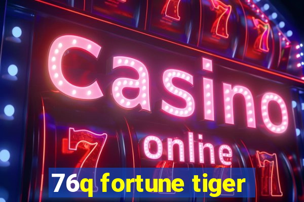 76q fortune tiger