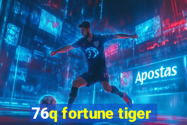 76q fortune tiger