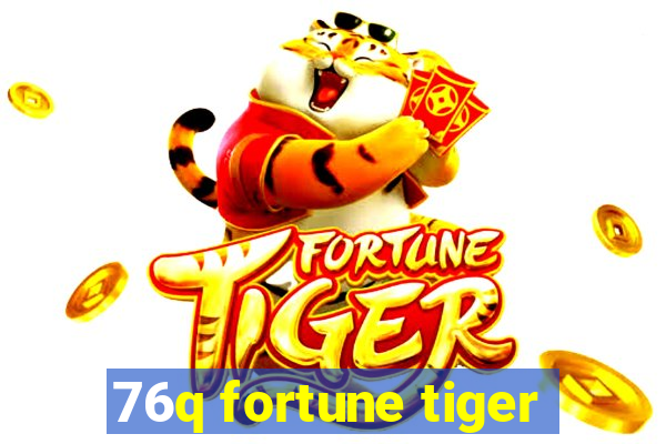 76q fortune tiger