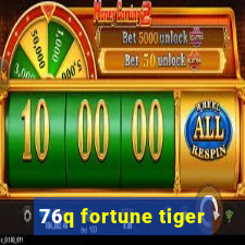 76q fortune tiger