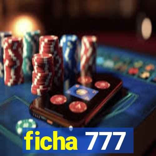 ficha 777