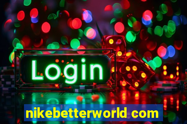 nikebetterworld com