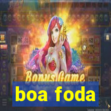 boa foda