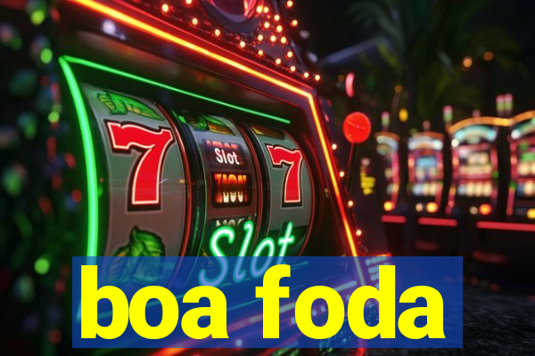 boa foda