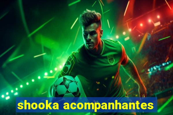 shooka acompanhantes