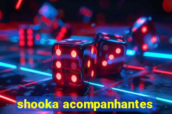 shooka acompanhantes