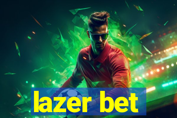 lazer bet